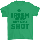 Irish or Not Buy Me a Shot St. Patricks Day Mens T-Shirt Cotton Gildan Irish Green