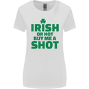 Irish or Not Buy Me a Shot St. Patricks Day Womens Wider Cut T-Shirt White