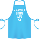 Is My Bike Okay Cycling Biker Funny Cotton Apron 100% Organic Turquoise