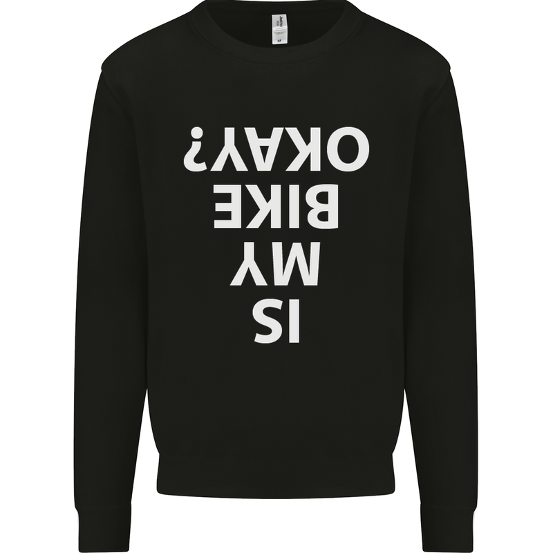 Is My Bike Okay Cycling Biker Funny Kids Sweatshirt Jumper Black