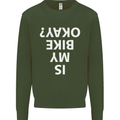 Is My Bike Okay Cycling Biker Funny Kids Sweatshirt Jumper Forest Green