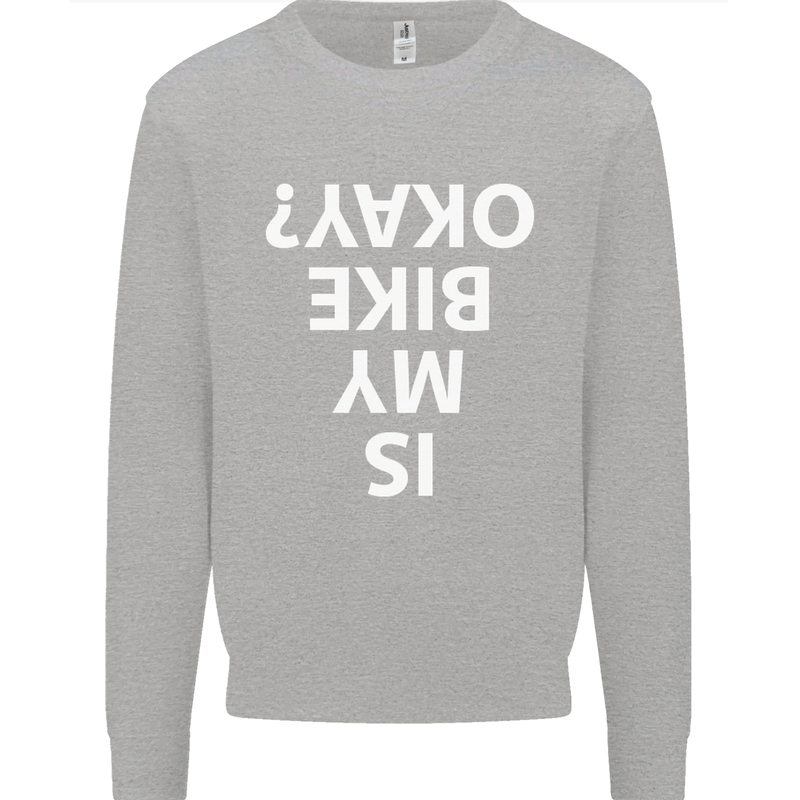 Is My Bike Okay Cycling Biker Funny Kids Sweatshirt Jumper Sports Grey