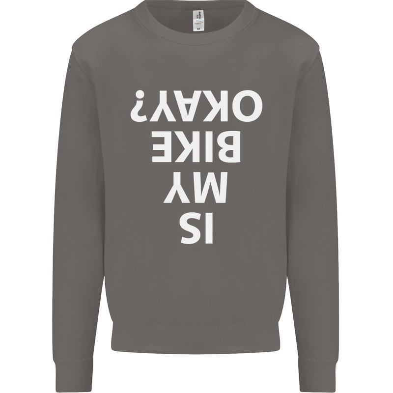 Is My Bike Okay Cycling Biker Funny Mens Sweatshirt Jumper Charcoal