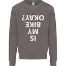 Is My Bike Okay Cycling Biker Funny Mens Sweatshirt Jumper Charcoal