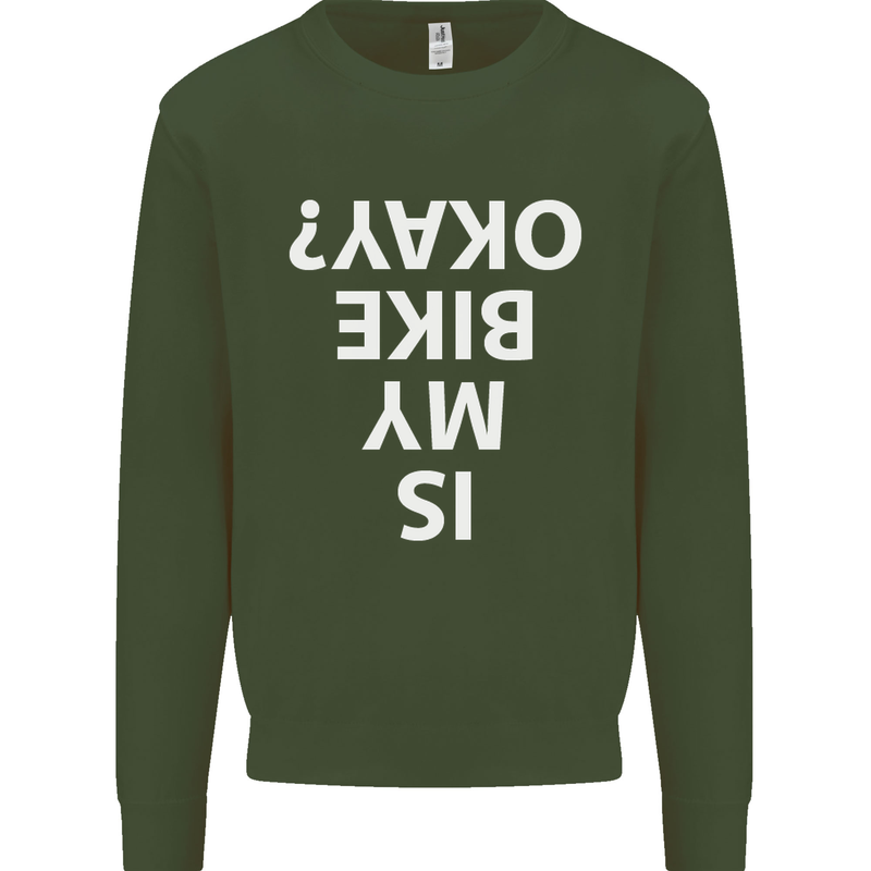 Is My Bike Okay Cycling Biker Funny Mens Sweatshirt Jumper Forest Green