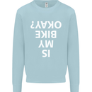 Is My Bike Okay Cycling Biker Funny Mens Sweatshirt Jumper Light Blue