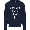 Is My Bike Okay Cycling Biker Funny Mens Sweatshirt Jumper Navy Blue
