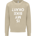 Is My Bike Okay Cycling Biker Funny Mens Sweatshirt Jumper Sand