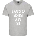 Is My Bike Okay Cycling Biker Funny Mens V-Neck Cotton T-Shirt Sports Grey