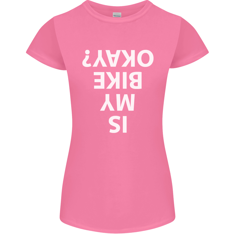 Is My Bike Okay Cycling Biker Funny Womens Petite Cut T-Shirt Azalea