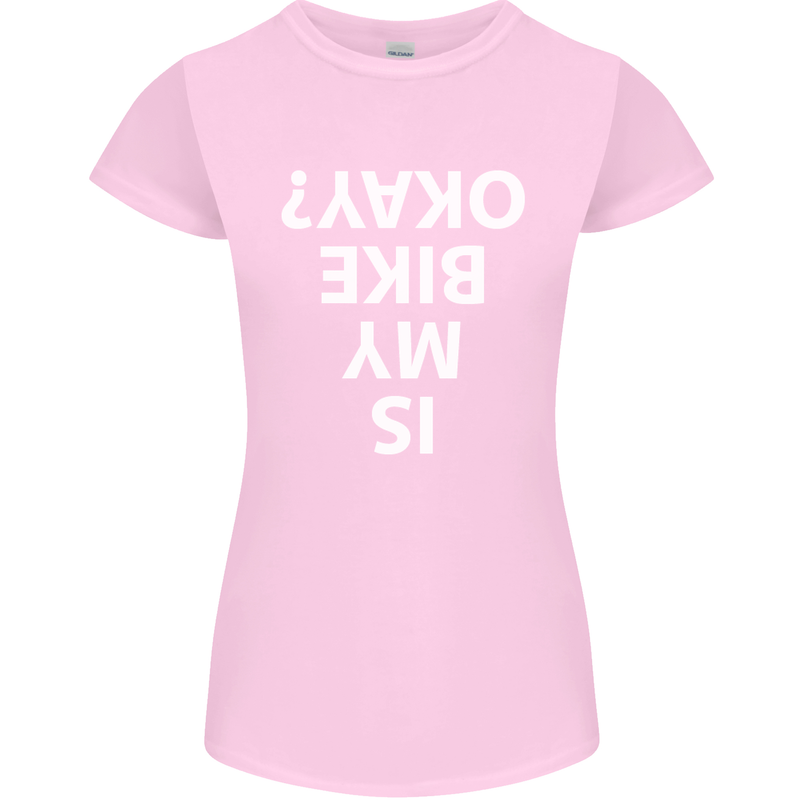 Is My Bike Okay Cycling Biker Funny Womens Petite Cut T-Shirt Light Pink