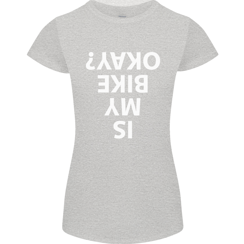 Is My Bike Okay Cycling Biker Funny Womens Petite Cut T-Shirt Sports Grey