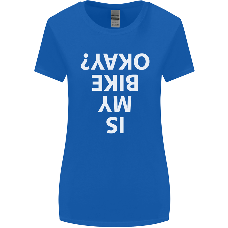 Is My Bike Okay Cycling Biker Funny Womens Wider Cut T-Shirt Royal Blue