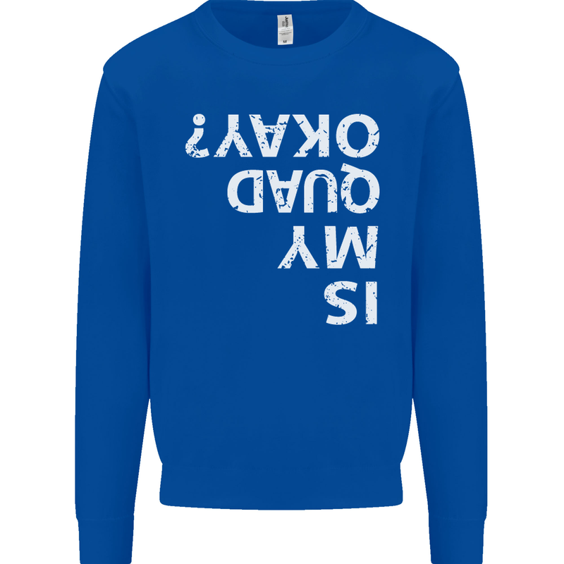 Is My Quad Okay? Bike Biking Funny Kids Sweatshirt Jumper Royal Blue