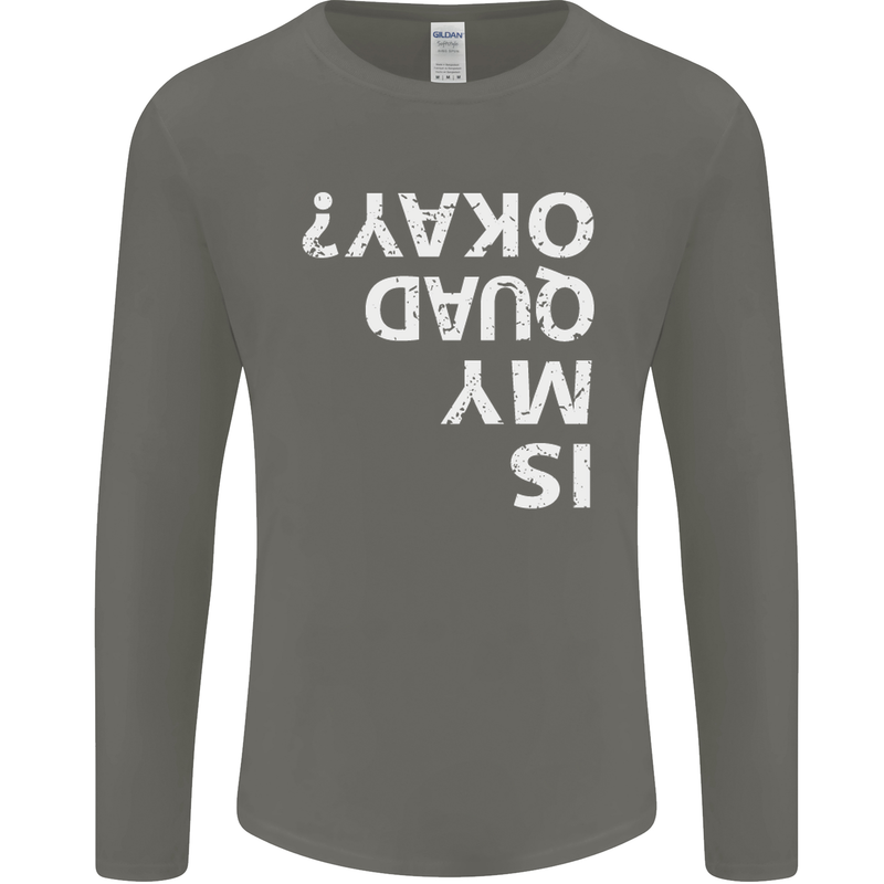 Is My Quad Okay? Bike Biking Funny Mens Long Sleeve T-Shirt Charcoal