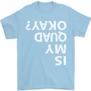 Is My Quad Okay? Bike Biking Funny Mens T-Shirt Cotton Gildan Light Blue