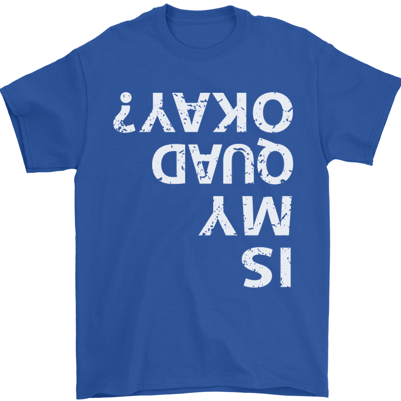Is My Quad Okay? Bike Biking Funny Mens T-Shirt Cotton Gildan Royal Blue