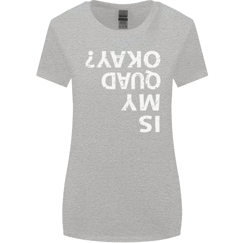 Is My Quad Okay? Bike Biking Funny Womens Wider Cut T-Shirt Sports Grey