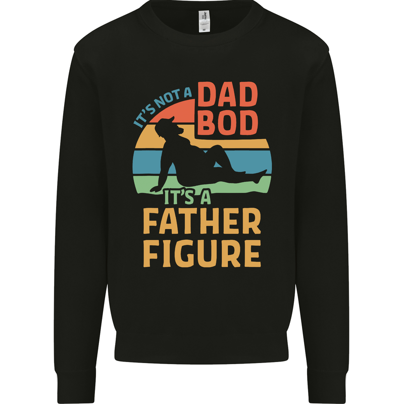 It's Not a Dad Bod It's a Father Figure Mens Sweatshirt Jumper Black