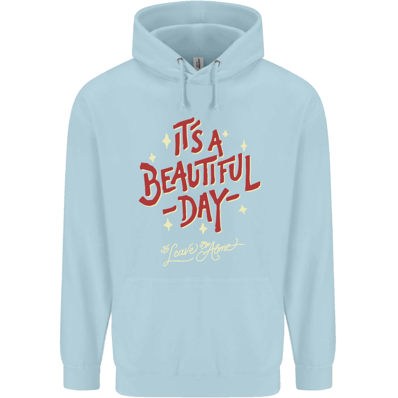 It's a Beautiful Day to Leave Me Alone Childrens Kids Hoodie Light Blue