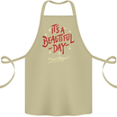 It's a Beautiful Day to Leave Me Alone Cotton Apron 100% Organic Khaki