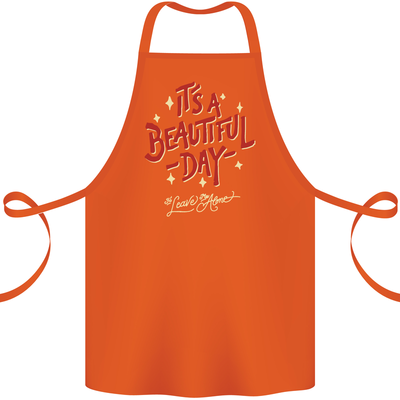 It's a Beautiful Day to Leave Me Alone Cotton Apron 100% Organic Orange