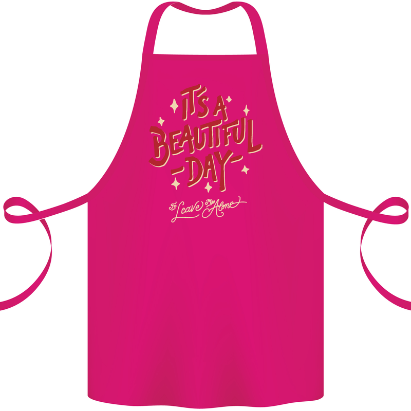 It's a Beautiful Day to Leave Me Alone Cotton Apron 100% Organic Pink