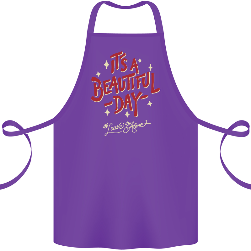 It's a Beautiful Day to Leave Me Alone Cotton Apron 100% Organic Purple