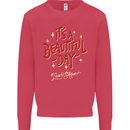 It's a Beautiful Day to Leave Me Alone Kids Sweatshirt Jumper Heliconia