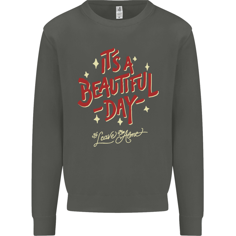 It's a Beautiful Day to Leave Me Alone Kids Sweatshirt Jumper Storm Grey