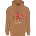 It's a Beautiful Day to Leave Me Alone Mens 80% Cotton Hoodie Caramel Latte