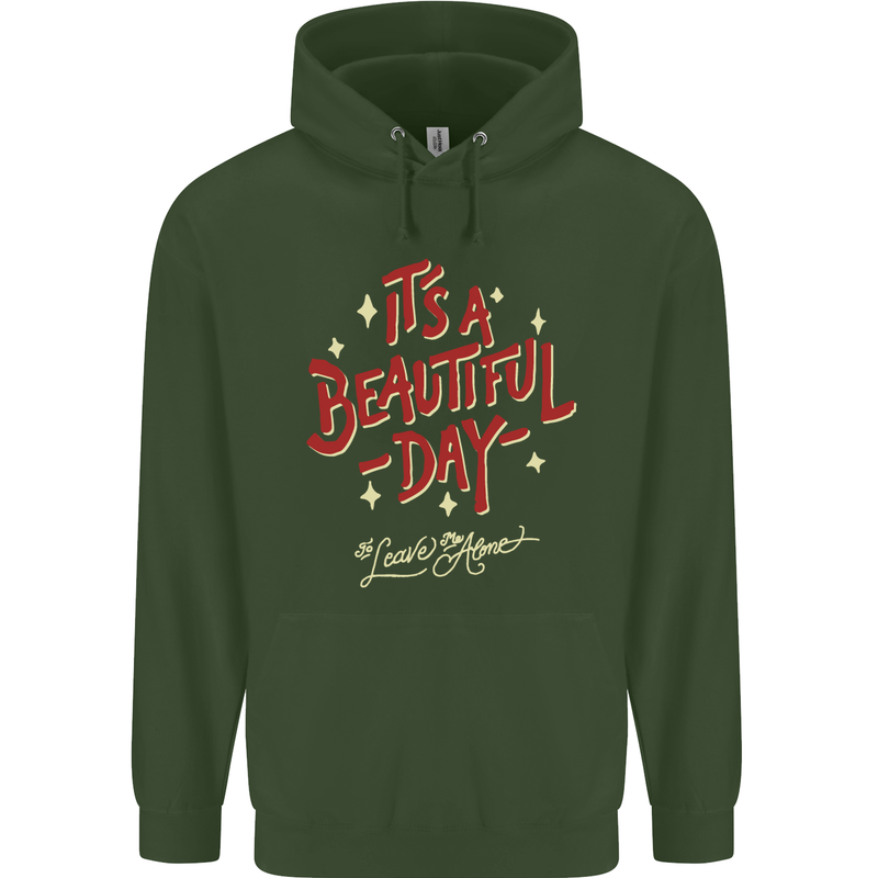 It's a Beautiful Day to Leave Me Alone Mens 80% Cotton Hoodie Forest Green