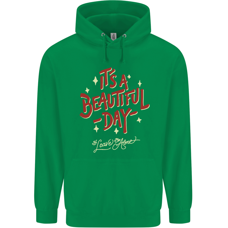 It's a Beautiful Day to Leave Me Alone Mens 80% Cotton Hoodie Irish Green