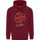 It's a Beautiful Day to Leave Me Alone Mens 80% Cotton Hoodie Maroon