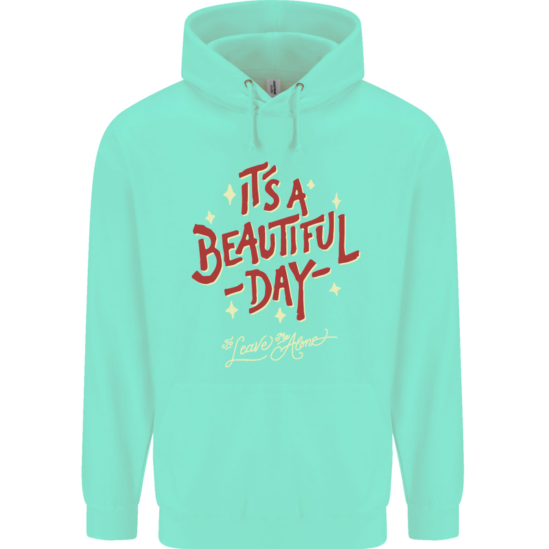 It's a Beautiful Day to Leave Me Alone Mens 80% Cotton Hoodie Peppermint
