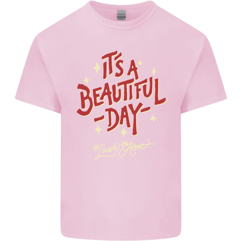 It's a Beautiful Day to Leave Me Alone Mens Cotton T-Shirt Tee Top Light Pink
