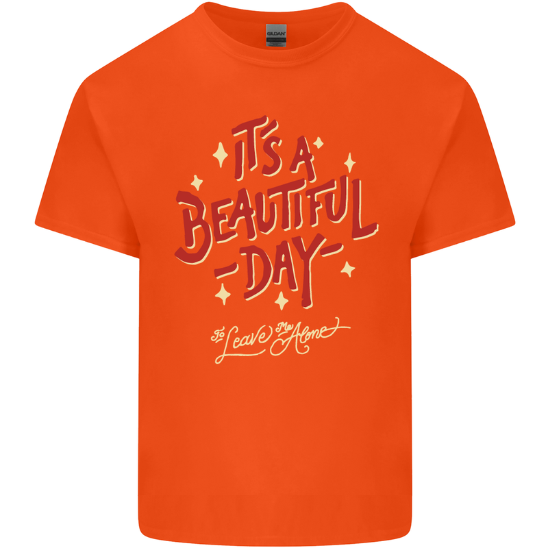 It's a Beautiful Day to Leave Me Alone Mens Cotton T-Shirt Tee Top Orange