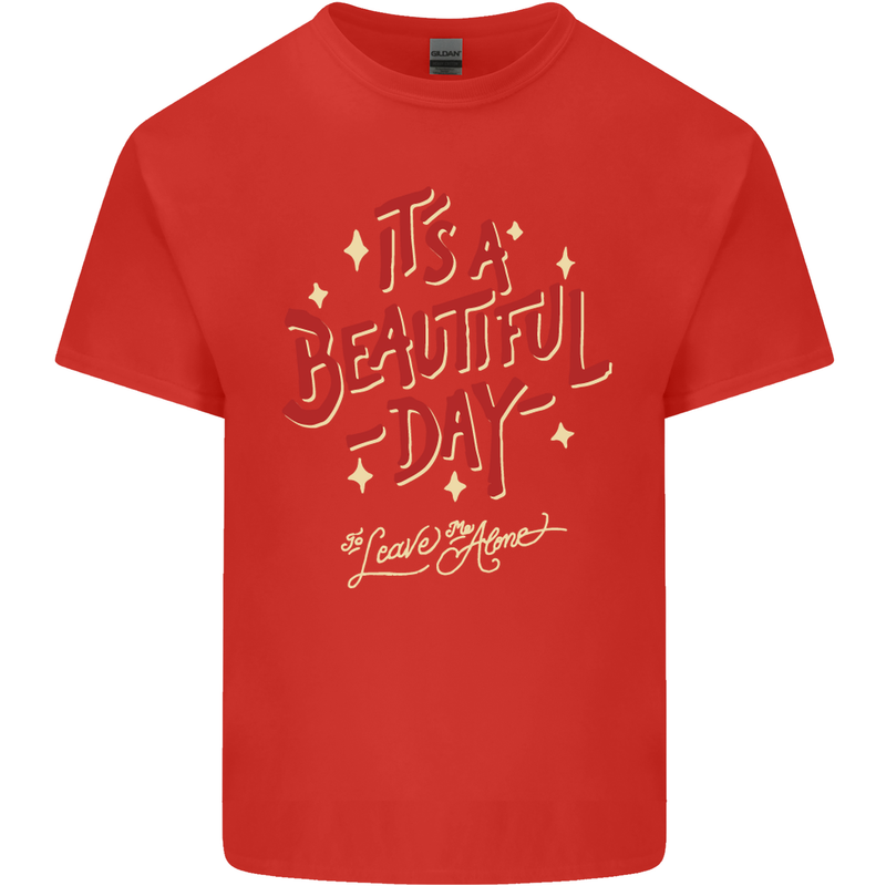 It's a Beautiful Day to Leave Me Alone Mens Cotton T-Shirt Tee Top Red