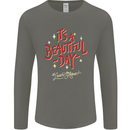 It's a Beautiful Day to Leave Me Alone Mens Long Sleeve T-Shirt Charcoal