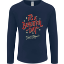 It's a Beautiful Day to Leave Me Alone Mens Long Sleeve T-Shirt Navy Blue