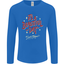 It's a Beautiful Day to Leave Me Alone Mens Long Sleeve T-Shirt Royal Blue