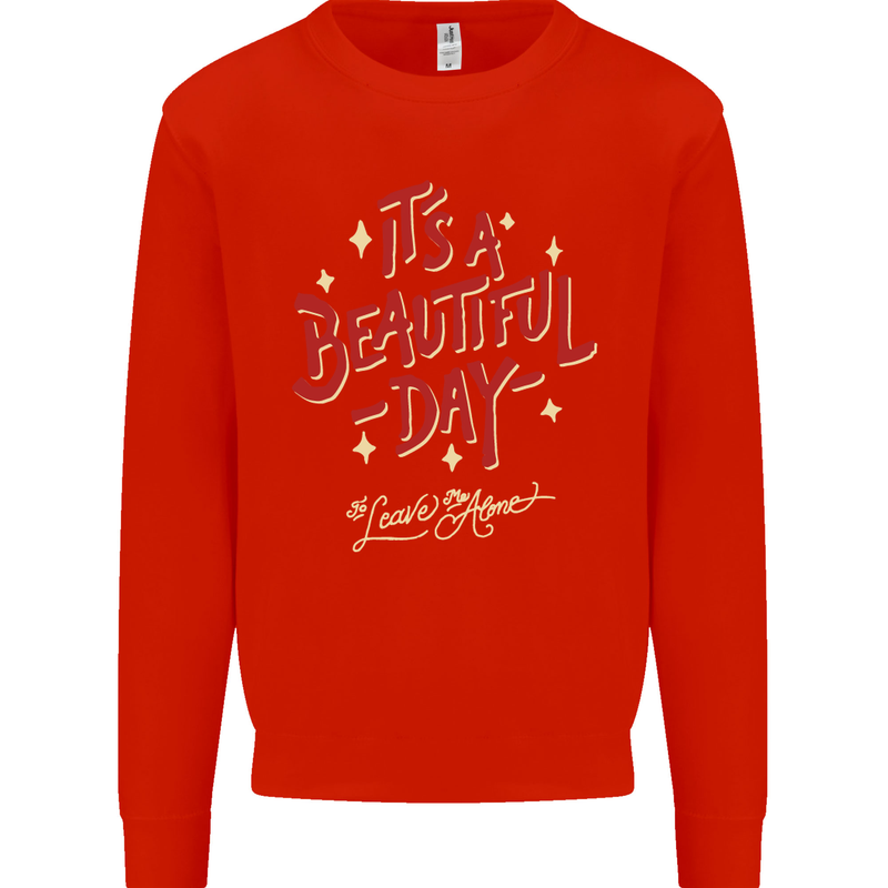 It's a Beautiful Day to Leave Me Alone Mens Sweatshirt Jumper Bright Red