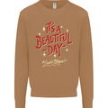 It's a Beautiful Day to Leave Me Alone Mens Sweatshirt Jumper Caramel Latte