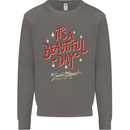 It's a Beautiful Day to Leave Me Alone Mens Sweatshirt Jumper Charcoal