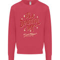 It's a Beautiful Day to Leave Me Alone Mens Sweatshirt Jumper Heliconia