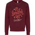 It's a Beautiful Day to Leave Me Alone Mens Sweatshirt Jumper Maroon