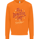 It's a Beautiful Day to Leave Me Alone Mens Sweatshirt Jumper Orange