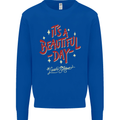 It's a Beautiful Day to Leave Me Alone Mens Sweatshirt Jumper Royal Blue