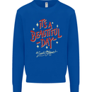 It's a Beautiful Day to Leave Me Alone Mens Sweatshirt Jumper Royal Blue