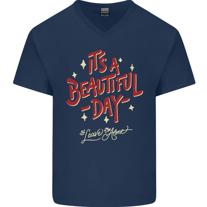 It's a Beautiful Day to Leave Me Alone Mens V-Neck Cotton T-Shirt Navy Blue